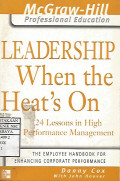 Leadership When the Heat's On : 24 Lessons in High Performance Management