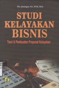 Studi Kelayakan Bisnis  (Teori & Pembuatan Proposal Kelayakan)