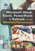 Panduan Aplikasi dan Solusi (PAS) Microsoft Word, Excel, Power Point dan Outlock untuk Sekretaris Perkantoran
