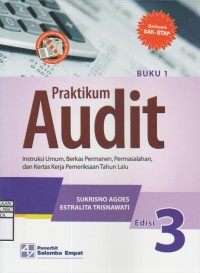 Pratikum Audit: Berbasis Sak-Etap (Instruksi Umum, Berkas Permanen, permasalahan, dan Kertas Kerja Pemeriksaan Tahun Lalu) Edisi 3 Buku 1