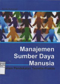 Manajemen Sumber Daya Manusia: Dalam Pendekatan Teoritis Praktis