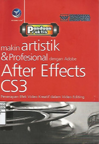 Panduan Praktis: Makin Artistik dan Profesional dengan Adobe After Effects CS3