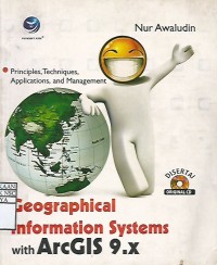 Geographical Information System with ArcGIS 9.X Principles, Techniques, Applications, and Management