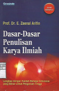 Dasar-Dasar Penulisan Karya Ilmiah : Lengkap dengan Kaidah Bahasa Indonesia yang Benar untuk Perguruan Tinggi