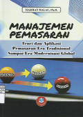 Manajemen Pemasaran : Teori dan Aplikasi Pemasaran Era Tradisional Sampai Era Modernisasi Global