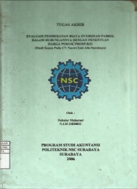 Laporan Tugas Akhir Pengaruh Evaluasi Pembebanan Biaya Overhead Pabrik dalam Hubungannya dengan Penentuan Harga Pokok Produksi