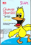 Change Yourself into Swan (Itik Buruk Rupa juga bisa Jadi Bintang)