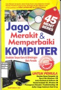 jago Merakit & Memperbaiki Komputer Otodidak Tanpa Guru & Bimbingan oleh Penulis