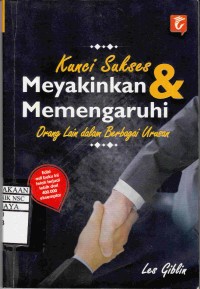 Kunci Sukses Meyakinkan dan Mempengaruhi Orang Lain dalam Berbagai Urusan