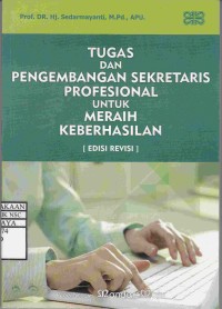 Tugas dan Pengembangan Sekretaris Profesional Untuk Meraih Keberhasilan (Edisi Revisi)