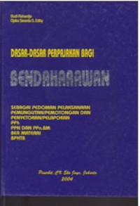 Dasar-dasar Perpajakan Bagi Bendaharawan : Sebagai Pedoman Pelaksanaan Pemungutan/Pemotongan dan Penyetoran/Pelaporan