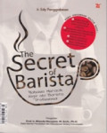 The Secret of Barista : Rahasia Meracik Kopi ala Barista Profesional