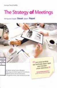 The Strategy of Meetings : Menguasai Segala Siasat dalam Rapat