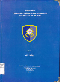 LAPORAN TUGAS AKHIR CARA MEMBERSIHKAN LABORATORIUM KITCHEN DI POLITEKNIK NSC SURABAYA